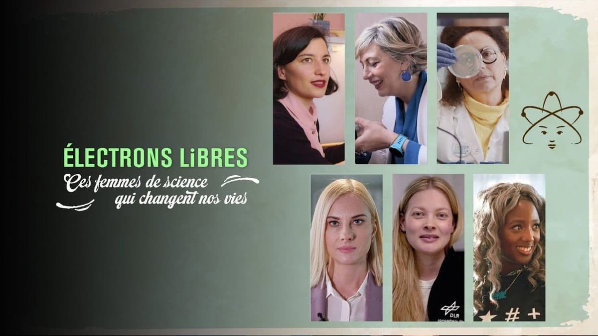 Électrons libres, ces femmes de science qui changent nos vies