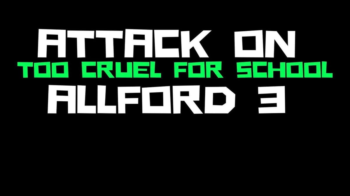 Attack On Allford 3: Too Cruel For School