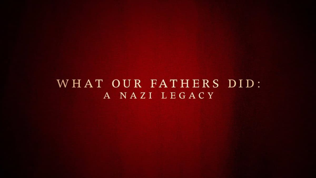 What Our Fathers Did: A Nazi Legacy
