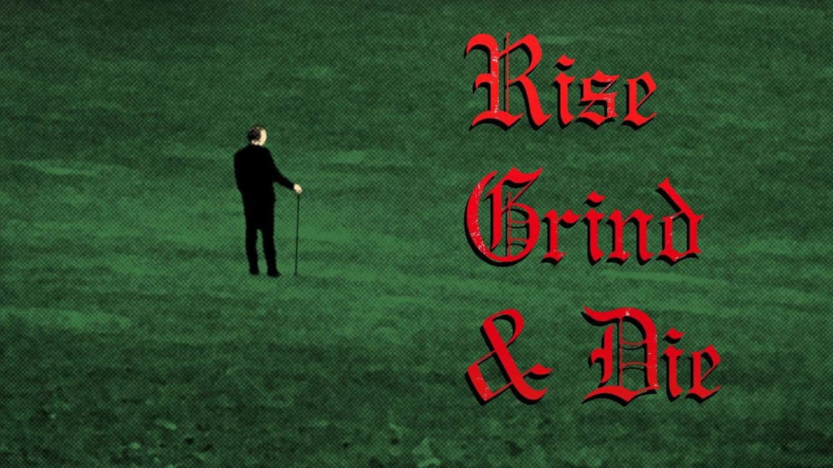 Rise, Grind & Die
