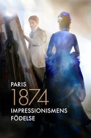 Paris 1874: Impressionismens födelse