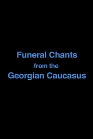 Funeral Chants from the Georgian Caucasus