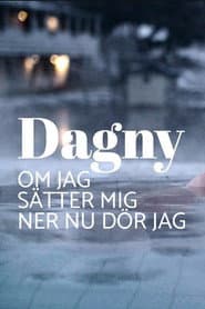 Dagny - Om jag sätter mig ner nu dör jag