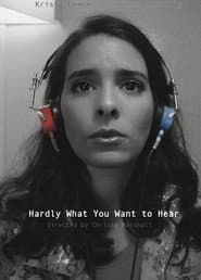 Hardly What You Want to Hear