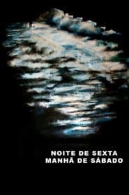 Noite de Sexta, Manhã de Sábado
