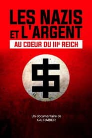 Les Nazis et l'Argent : au cœur du IIIe Reich