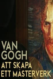 Van Gogh: Att skapa ett mästerverk