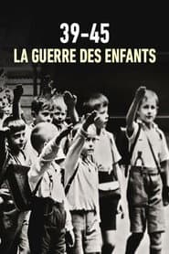39-45 : La Guerre des enfants