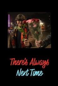 There's Always Next Time