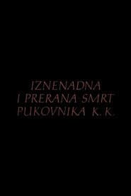 Iznenadna i prerana smrt pukovnika K.K.