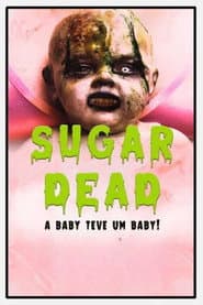 Sugar Dead  - A Baby teve um Baby!