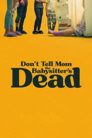 Don't Tell Mom the Babysitter's Dead