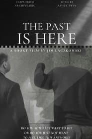 The Past Is Here