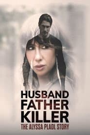 Husband Father Killer: The Alyssa Pladl Story