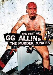 The Best of GG Allin and The Murder Junkies