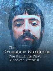 The Crossbow Murders: The Killings That Shocked Britain