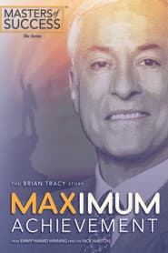 Maximum Achievement: The Brian Tracy Story