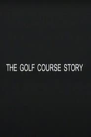 The Golf Course Story