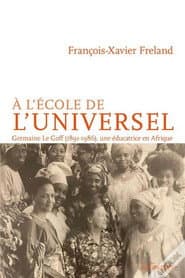 À l'école de l'universel: Germaine Le Goff, l'histoire d'une pionnière