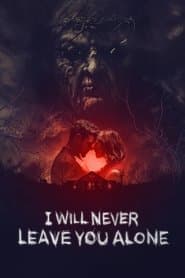 I Will Never Leave You Alone