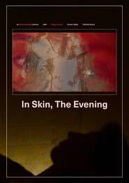 In Skin, The Evening