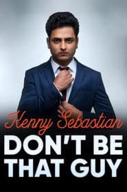 Kenny Sebastian: Don't Be That Guy