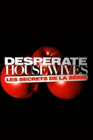 Desperate Housewives, les secrets de la série