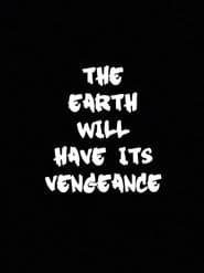 The Earth Will Have Its Vengeance