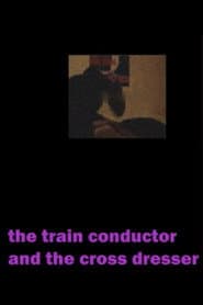 The Train Conductor And The Cross Dresser