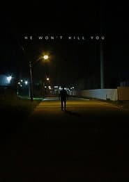 He won't kill you