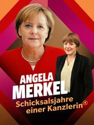 Angela Merkel – Schicksalsjahre einer Kanzlerin