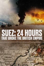 Suez: 24 Hours That Broke the British Empire