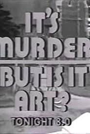 It's Murder. But Is It Art?
