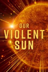 Our Violent Sun