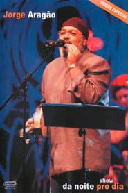 Jorge Aragão: Show Da Noite Pro Dia