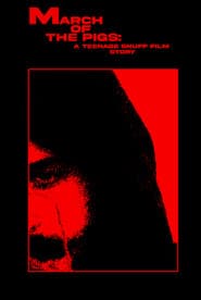 MARCH OF THE PIGS: A Teenage Snuff Film Story