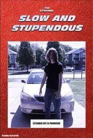 Slow & Stupendous