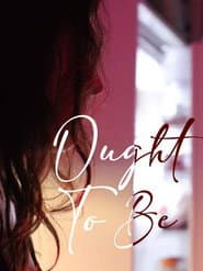 Ought To Be
