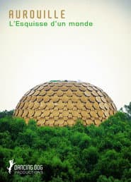 Auroville: L'esquisse d'un monde