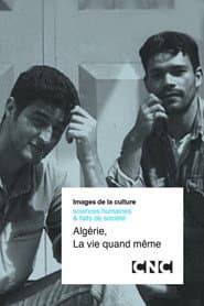 Algérie, La Vie Quand Même
