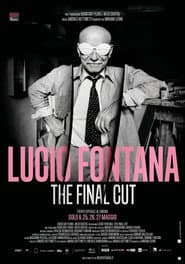 Lucio Fontana - The Final Cut