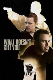 What Doesn't Kill You