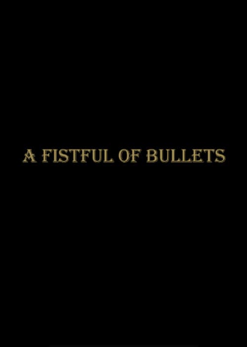 A Fistful Of Bullets