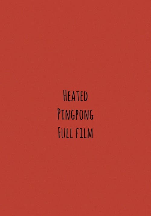 Heated Pingpong Full Film