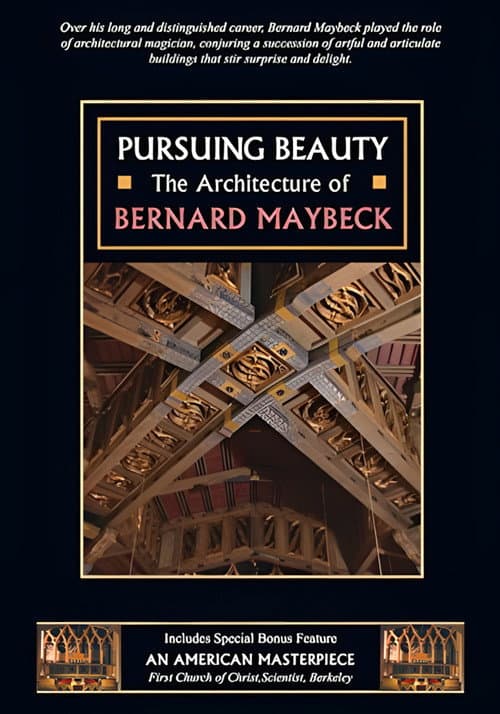 Pursuing Beauty: The Architecture of Bernard Maybeck
