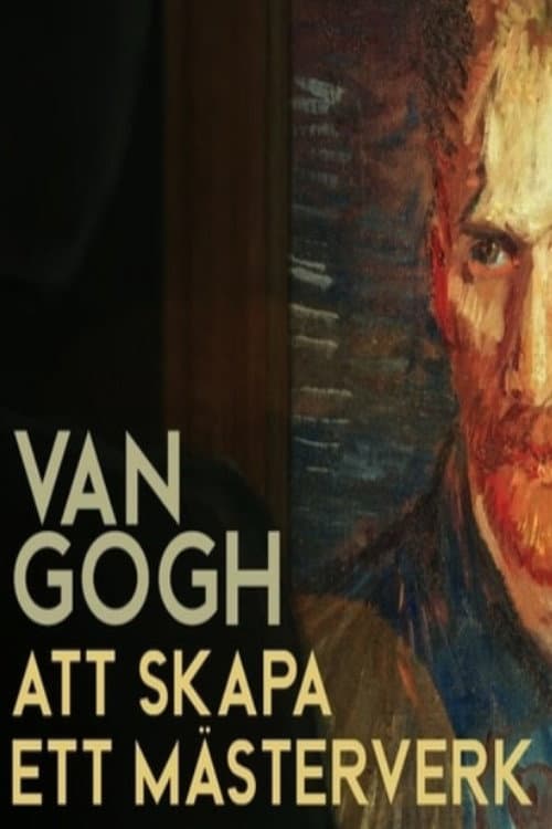 Van Gogh: Att skapa ett mästerverk