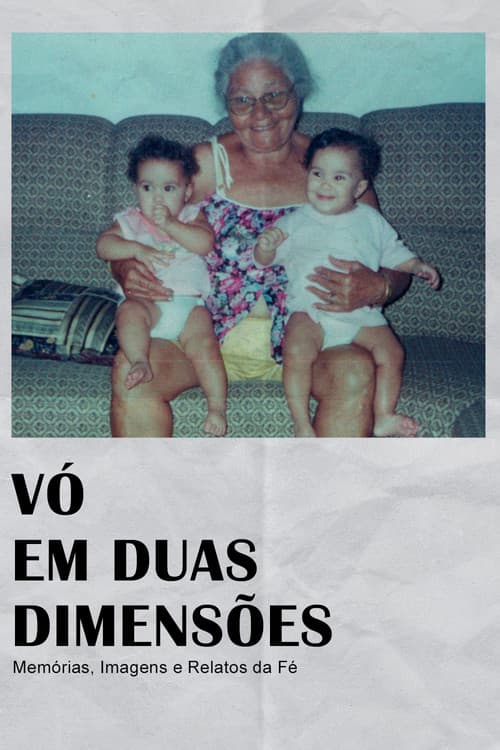Vó em Duas Dimensões: Memórias, Imagens e Relatos da Fé