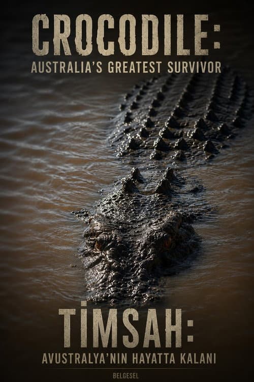 Crocodile - Australia's Greatest Survivor
